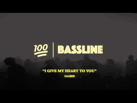 100% BASSLINE | CALIBER - I GIVE MY HEART TO YOU | HQ