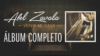 Ven A Mi Casa  - Abel Zavala - Audio Completo