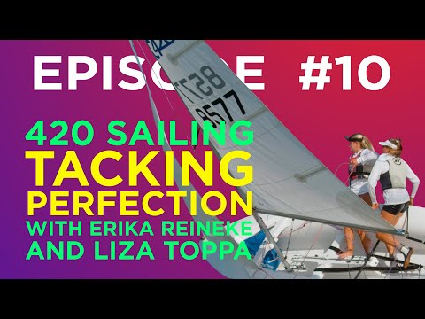 420 Sailing - Tacking Perfection - With Erika Reineke & Liza Toppa