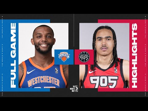 Raptors 905 vs. Westchester Knicks - Game Highlights
