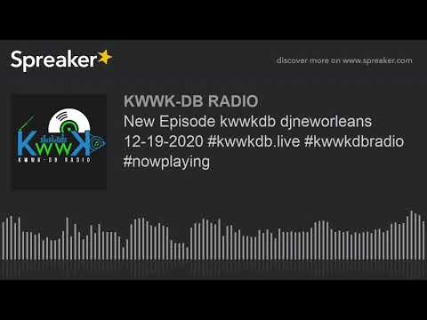 New Episode kwwkdb djneworleans 12-19-2020 #kwwkdb.live #kwwkdbradio #nowplaying