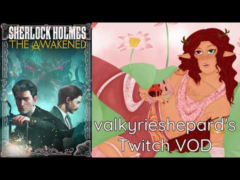 Surprise Saturday Stream: Got a craving for pretty boy. Sherlock Holmes: The Awakened🐸 #3 FINAL