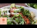Tandoori Style Salmon | Tasty and Juicy Fish Recipe | Quick and Easy Using Air Fryer