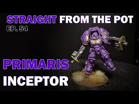 Primaris Inceptor: Straight From The Pot Episode 54