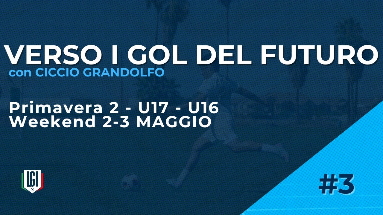 𝑽𝒆𝒓𝒔𝒐 𝒊 𝑮𝒐𝒍 𝑫𝒆𝒍 𝑭𝒖𝒕𝒖𝒓𝒐 | Ep. 3 - Weekend 2-3 MAGGIO | con Grandolfo e LGI