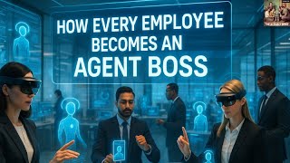 How Every Employee Becomes an Agent Boss