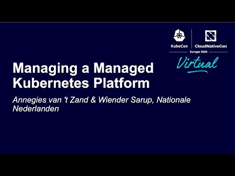 Managing a Managed Kubernetes Platform - Annegies van 't Zand & Wiender Sarup, Nationale Nederlanden
