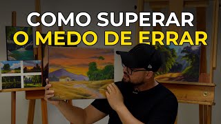 the FEAR of MAKING MISTAKES could be holding back your painting