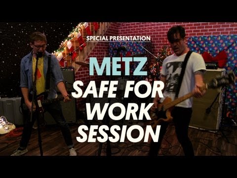 Metz - Safe for Work Session