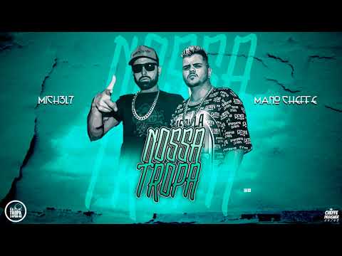 MANO CHEFFE, MICHEL 7 - NOSSA TROPA  ( TRAP )