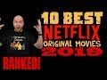 TOP 10 Best Netflix Original Movies of 2019 - Ranked!