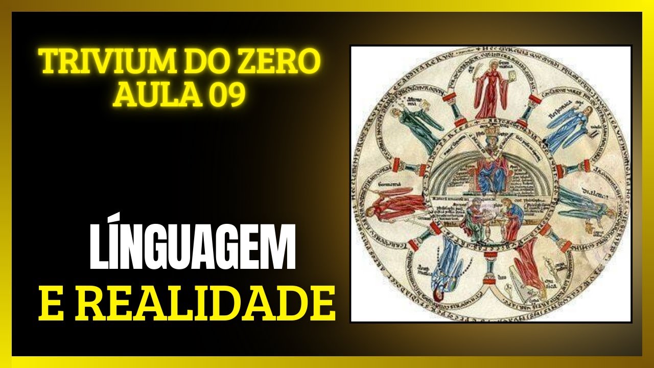 Trivium do zero. Aula 09 - Linguagem e realidade.