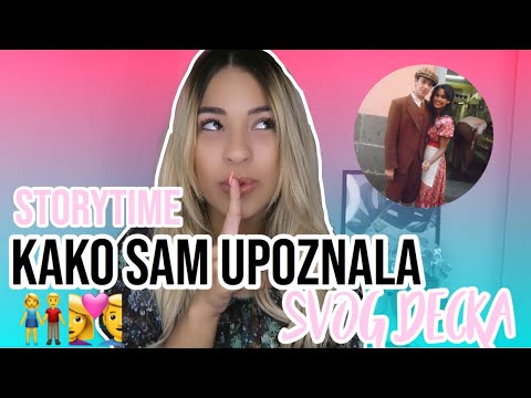STORYTIME: KAKO SAM UPOZNALA SVOG DECKA | JENNI MARTIN
