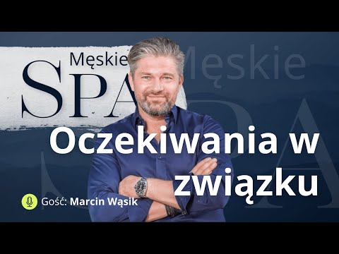Oczekiwanie wobec partnera. Uzależnienie od porno i atencji na instagramie - gość Marcin Wąsik