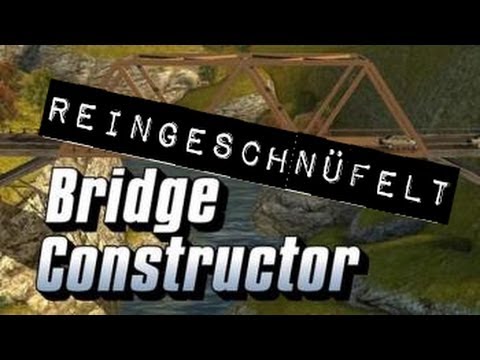 Reingeschnüffelt #006 - Bridge Constructor [HD] | Let's Play
