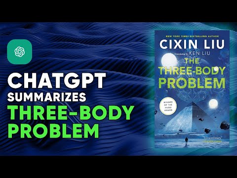 ChatGPT Summarizes Three-Body Problem