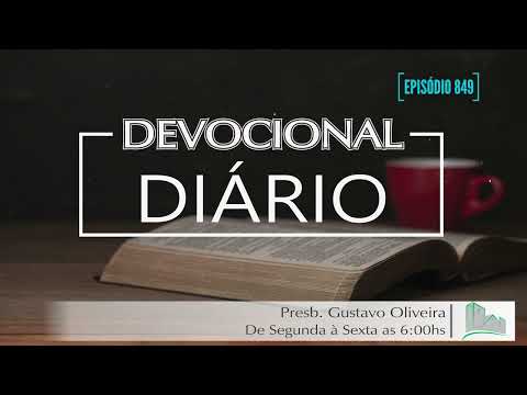 Devocional Diário | 09/04/2024 | Episódio 849 | Presb. Gustavo Oliveira - Ap.3.19