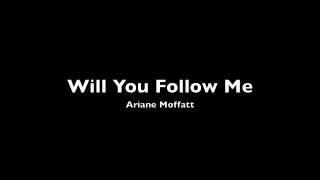 Will You Follow Me Music Video