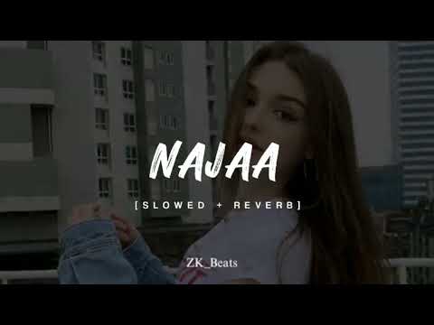 Najaa song || lyrics || Slowed + Reverb || ZK _ Beats