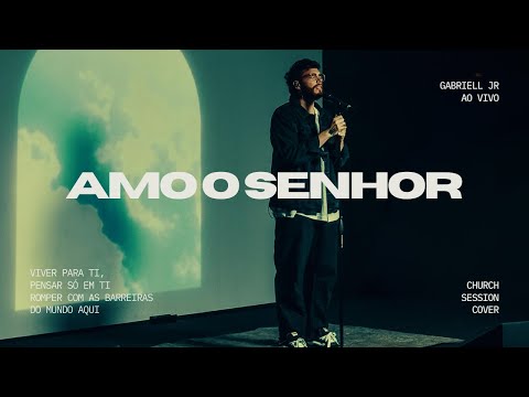 AMO O SENHOR - GABRIELL JÚNIOR (CHURCH SESSION)