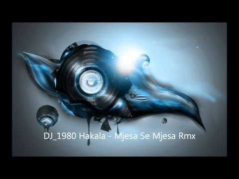 DJ_1980 Hakala - Mjesa Se Mjesa Rmx