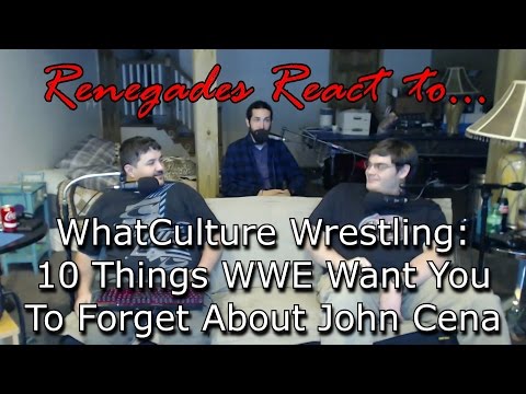 Renegades React to... WhatCulture Wrestling - 10 Things WWE Want You To Forget About John Cena