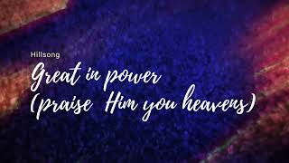 Great in power   Hillsong      lyrics