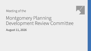 Montgomery Planning Development Review Committee Live Stream: 8/11/26