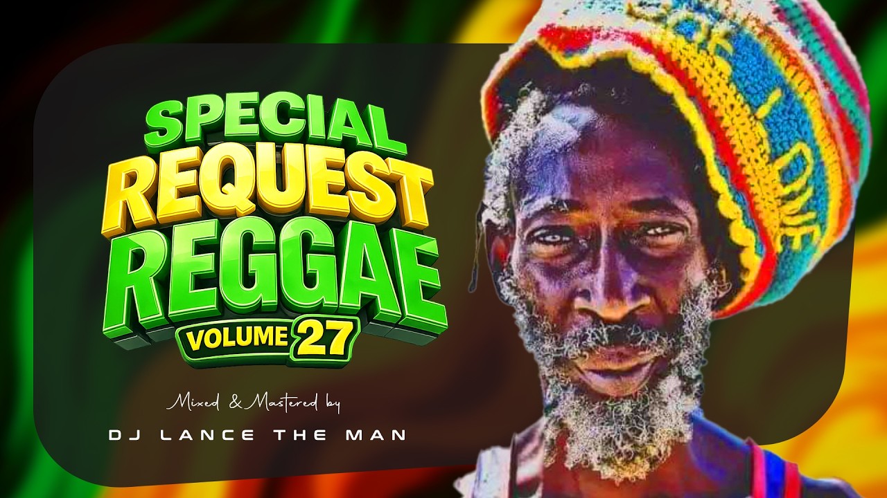 Special Request Reggae Mix Vol.27 – DJ LANCE THE MAN