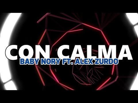Con Calma Letra l Baby Nory ft. Alex Zurdo