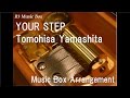 YOUR STEP/Tomohisa Yamashita [Music Box] 