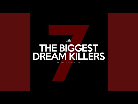 The 7 Biggest Dream Killers