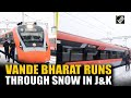 Tourists Rejoice As Vande Bharat Train Runs Through Snow On Katra Srinagar Route For The First Time