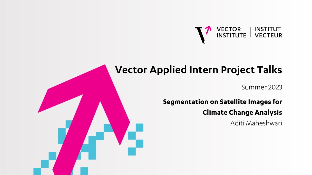Segmentation on Satellite Images for Climate Change Analysis - Vector Intern Talks