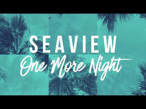 SEAVIEW - One More Night