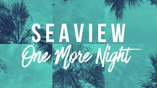 SEAVIEW - One More Night