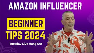 Amazon Influencers Beginner Tips 2024