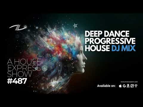 Deep Dance Progressive House DJ Mix - A House Express Show #488
