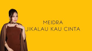Download lagu Meidra - Jikalau kau Cinta | Lirik Lagu mp3 Download lagu Meidra - Jikalau kau Cinta | Lirik Lagu mp3