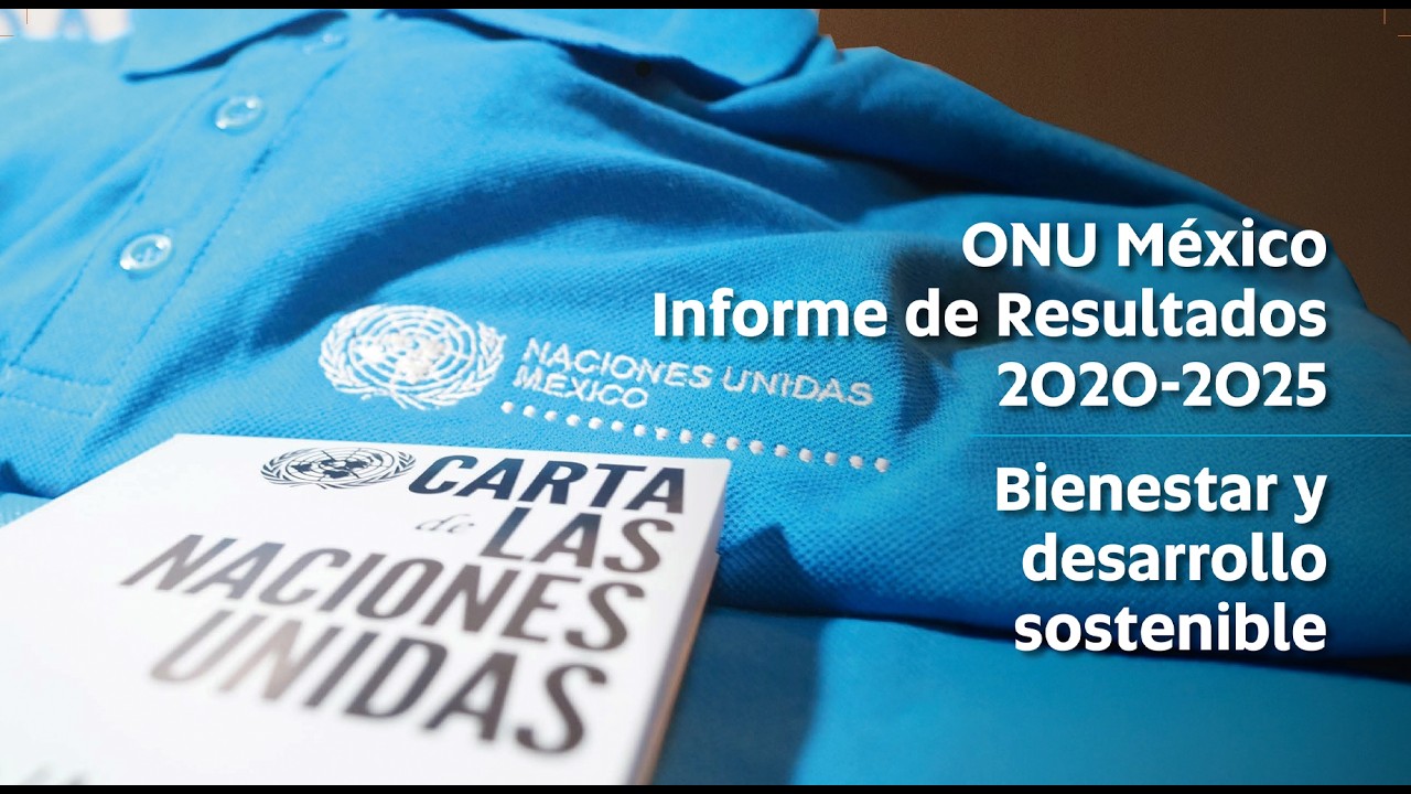 #ONU México presenta su Informe de Resultados 2020-2025