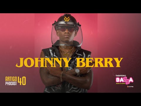 ARTIGO 40º PODCAST -  JOHNNY BERRY  #66