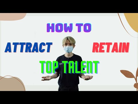 How To Attract And Retaining Top Talent