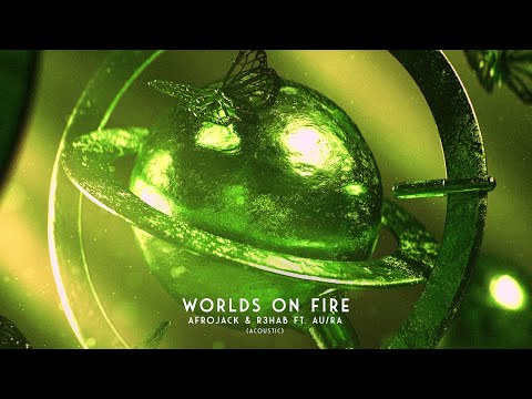 Afrojack & R3HAB feat Au/Ra - Worlds on Fire (Acoustic) (Lyric Video)