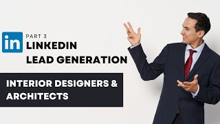 How to Attract Interior Design Leads on LinkedIn (Part 3)