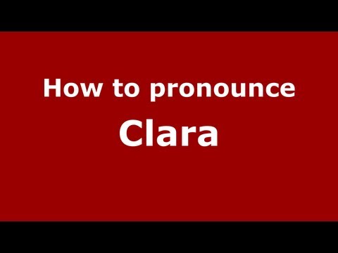 How to pronounce Clara