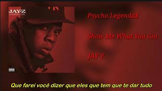 JAY-Z - Show Me What You Got (Legendado)