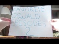 Oswald Favorite Oswald Episodes