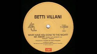 Betti Villani - What Have Done To The Night  (Crazy Cut Version)