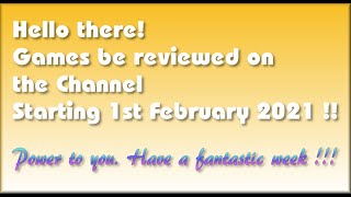 Hello there! The Games being covered on the Channel starting 1st February 2021 are..