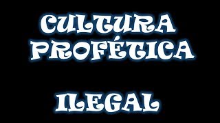 ► ILEGAL | Cultura Profética (Letra)